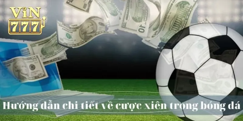 Một số chiến thuật chơi cược xiên giúp người chơi luôn thắng