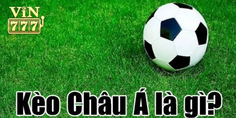 Kèo châu Á là gì?