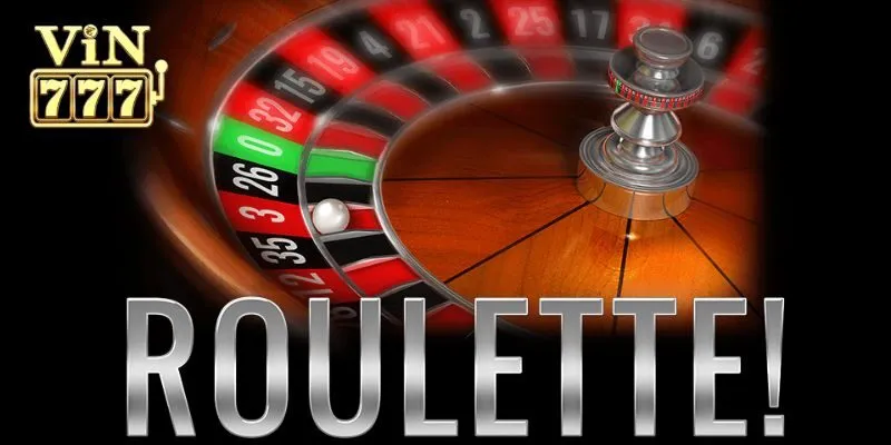 Hướng Dẫn Chi Tiết Cách Chơi Roulette Cho Tân Thủ Tại Vin777