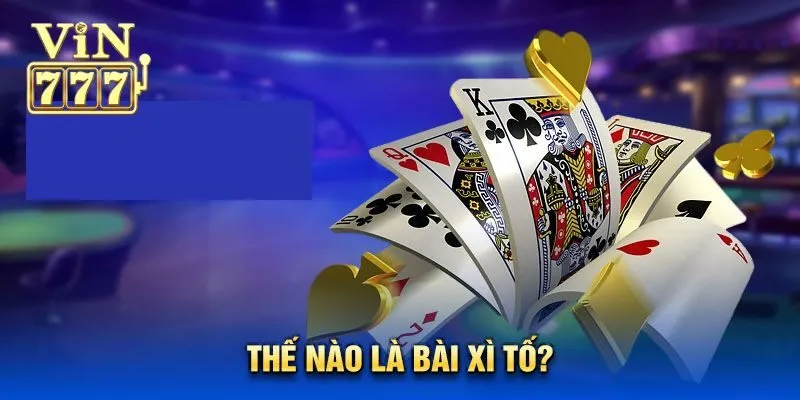 Cách Chơi Bài Xì Tố - Những Bật Mí Mới Nhất Cho Tân Binh