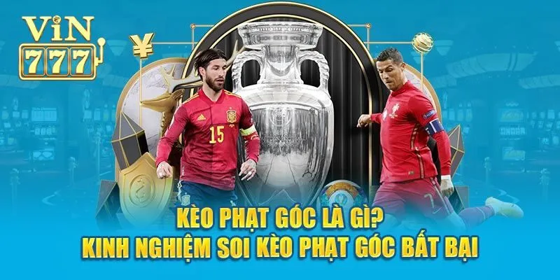 Chiến thuật bắt kèo phạt góc siêu đẳng cho bet thủ