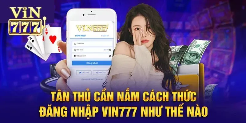 Quy trình đăng nhập Vin777 chi tiết nhất