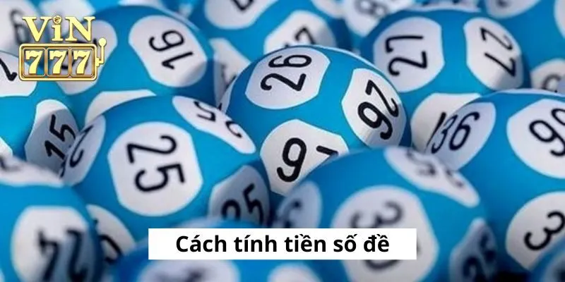 Hướng Dẫn Cách Tính Tiền Số Đề Từ Chuyên Gia Vin777