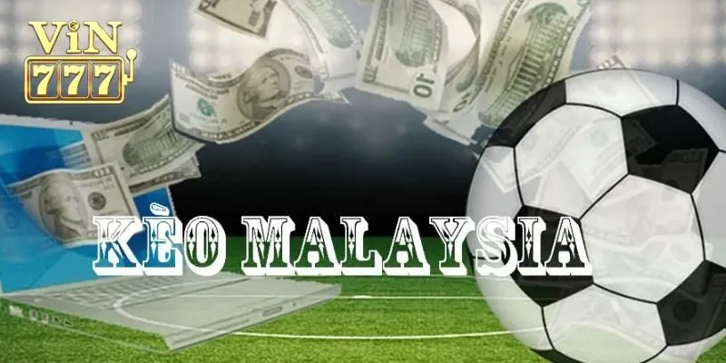 Những hình thức cá cược phổ biến tại kèo Malaysia