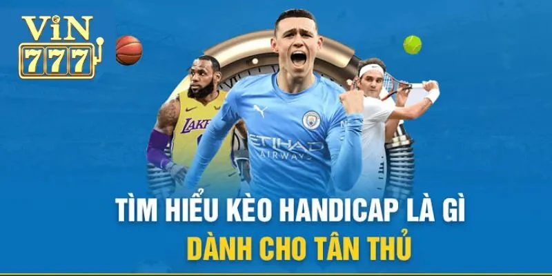 Kinh nghiệm chơi kèo chấp Handicap châu Á hiệu quả