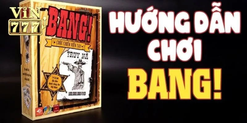 Hướng dẫn cách chơi bài bang chi tiết chuẩn nhất
