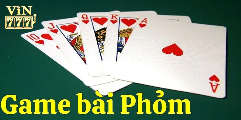 Cập nhật luật chơi bài phỏm Vin777 chi tiết