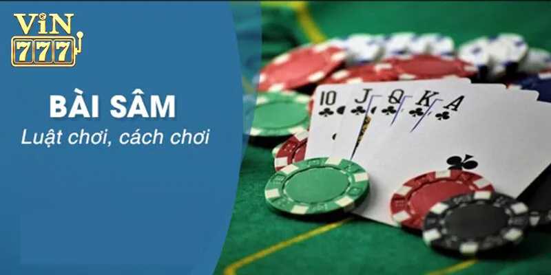 Đôi nét cơ bản cần biết về game bài sâm lốc
