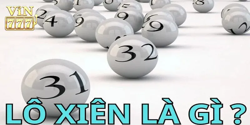 Giải đáp chi tiết: lô xiên Vin777 là gì?