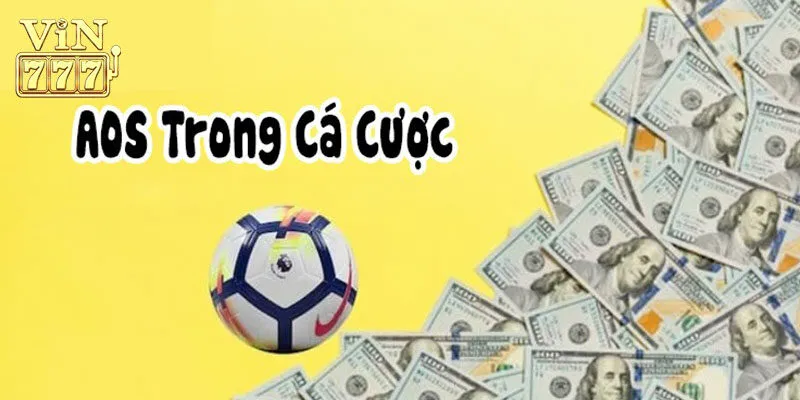 Hướng dẫn anh em chơi kèo Aos đơn giản, cơ hội thắng cao