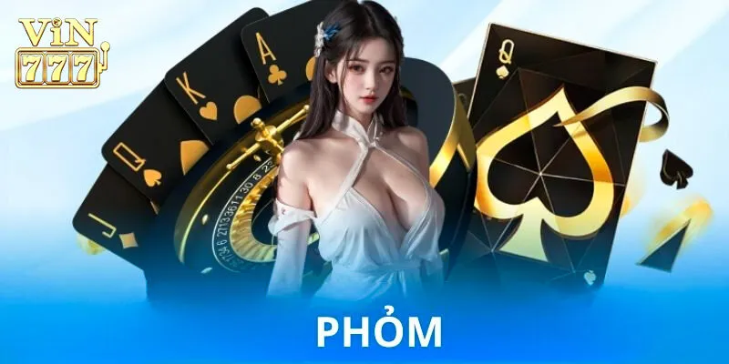 Luật chơi game bài phỏm Vin777