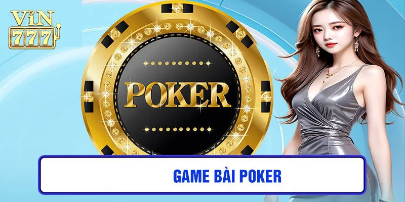 Mẹo chơi game bài Poker Vin777 dễ thắng