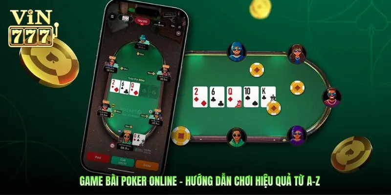 Hướng dẫn cách chơi game bài Poker Vin777