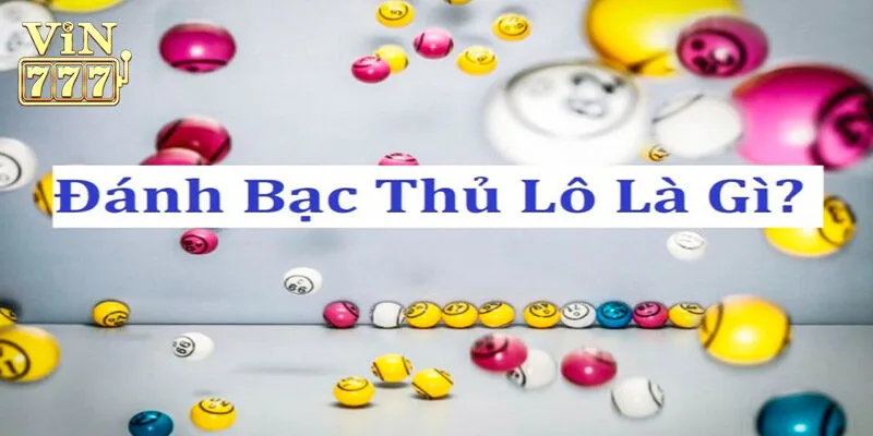 Lô bạch thủ Vin777 là gì?