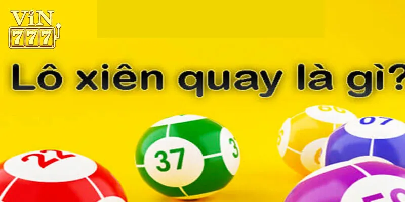 Sơ lược về hình thức chơi lô xiên quay Vin777