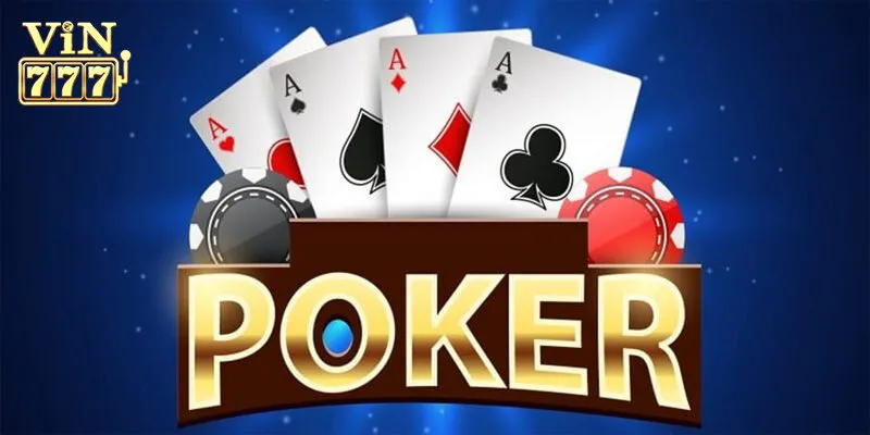 Tổng quan về game bài Poker Vin777