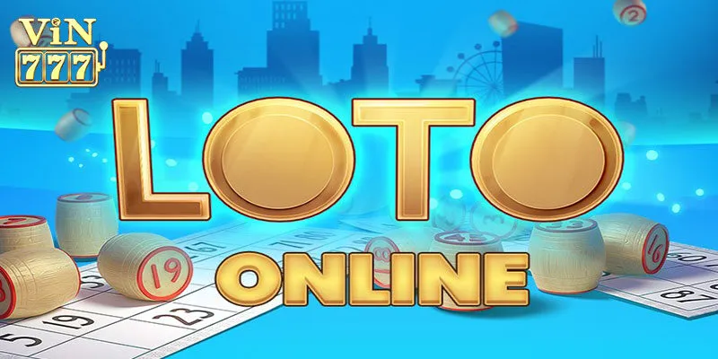 Tìm hiểu lô tô Vin777 là hình thức chơi như thế nào?