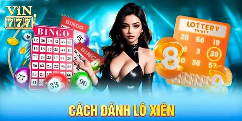 Cách tính tiền các loại lô xiên Vin777