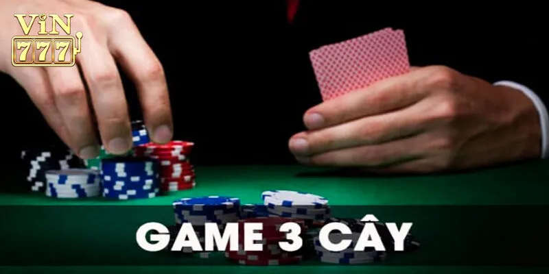 Mẹo chơi game bài ba cây Vin777 hiệu quả cho cược thủ